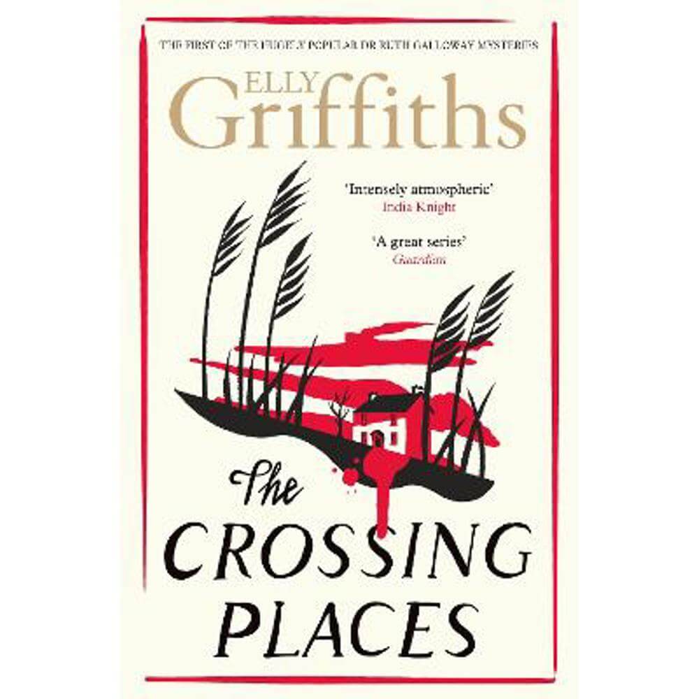 The Crossing Places: The Dr Ruth Galloway Mysteries 1 (Paperback) - Elly Griffiths